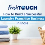 How to Build a Successful Laundry Franchise Business in India