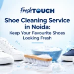 Shoe Cleaning Service in Noida: Keep Your Favourite Shoes Looking Fresh